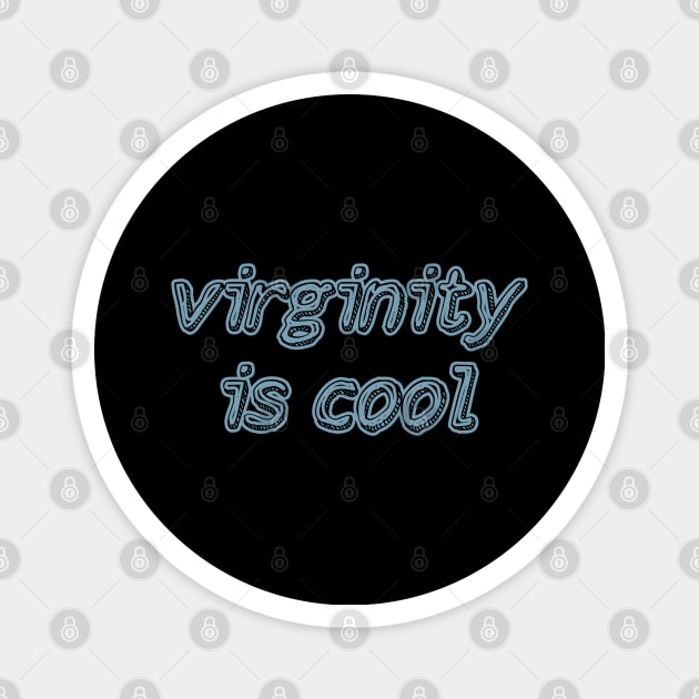 Virginity is Cool Magnet by r.abdulazis